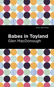 Babes in Toyland by Glen MacDonough, Mint Editions, 9781513283005