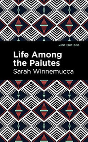 Life Among the Paiutes (Their Wrongs and Claims) - 9781513283401 by Sarah Winnemucca, Mint Editions
