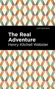 The Real Adventure - 9781513205663 by Henry Kitchell Webster, Mint Editions