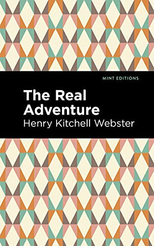 The Real Adventure - 9781513205663 by Henry Kitchell Webster, Mint Editions