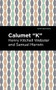 Calumet "K" - 9781513207841 by Henry Kitchell Webster, Samuel Merwin, Mint Editions