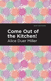 Come Out of the Kitchen - 9781513207766 by Alice Duer Miller, Mint Editions, 9781513207766