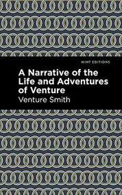 A Narrative of the Life and Adventure of Venture by Venture Smith, Mint Editions, 9781513284767