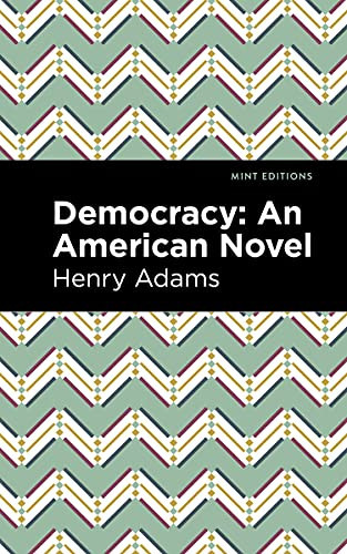 Democracy (An American Novel) by Henry Adams, Mint Editions, 9781513207513