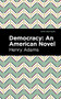 Democracy (An American Novel) by Henry Adams, Mint Editions, 9781513207513