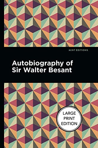Autobiography of Sir Walter Besant (Large Print Edition) by Walter Besant, Mint Editions, 9781513137353