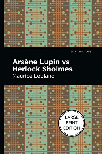 Arsene Lupin vs Herlock Sholmes by Maurice Leblanc, Mint Editions, 9781513209326