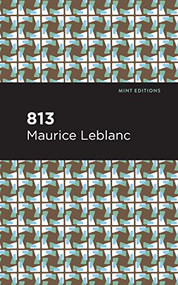 813 (And Other Stories) - 9781513209364 by Maurice Leblanc, Mint Editions, 9781513209364