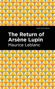 The Return of Arsene Lupin by Maurice Leblanc, Mint Editions, 9781513292380