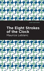 The Eight Strokes of the Clock - 9781513292427 by Maurice Leblanc, Mint Editions, 9781513292427
