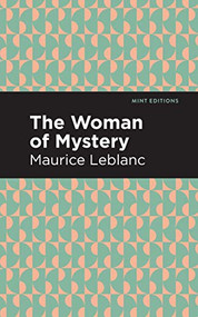 The Woman of Mystery by Maurice Leblanc, Mint Editions, 9781513292441