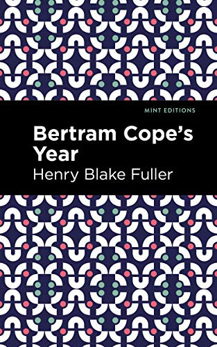 Betram Cope's Year by Henry Blake Fuller, Mint Editions, 9781513209265