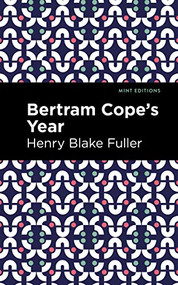 Betram Cope's Year - 9781513295305 by Henry Blake Fuller, Mint Editions, 9781513295305