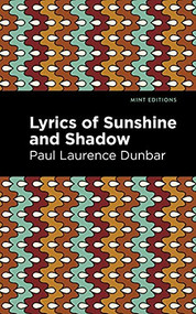 Lyrics of Sunshine and Shadow - 9781513295435 by Paul Laurence Dunbar, Mint Editions