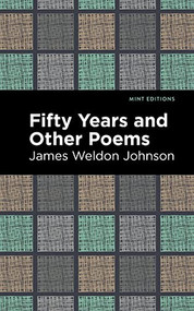 Fifty Years and Other Poems by James Weldon Johnson, Mint Editions, 9781513295442