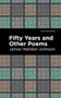 Fifty Years and Other Poems by James Weldon Johnson, Mint Editions, 9781513295442