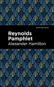 Reynolds Pamphlet by Alexander Hamilton, Mint Editions, 9781513295619