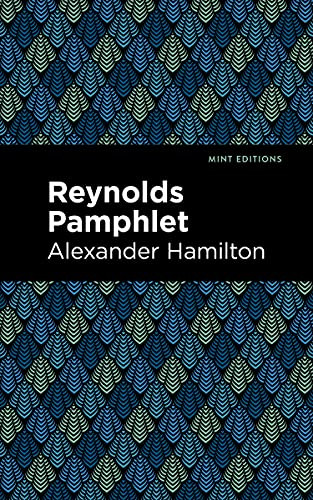 Reynolds Pamphlet by Alexander Hamilton, Mint Editions, 9781513295619