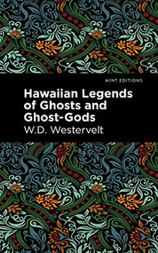 Hawaiian Legends of Ghosts and Ghost-Gods - 9781513135762 by W. D. Westervelt, Mint Editions