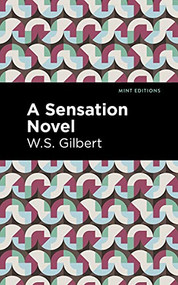 A Sensation Novel by W. S. Gilbert, Mint Editions, 9781513296876