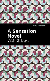 A Sensation Novel by W. S. Gilbert, Mint Editions, 9781513296876