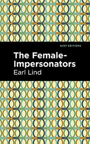 The Female-Impersonators - 9781513209104 by Earl Lind, Mint Editions