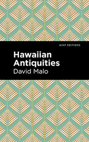 Hawaiian Antiquities (Moolelo Hawaii) - 9781513132990 by David Malo, Mint Editions, 9781513132990