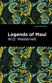 Legends of Maui by W. D. Westervelt, Mint Editions, 9781513135748