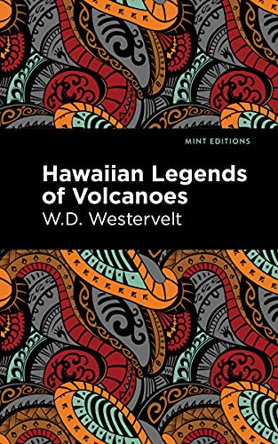 Hawaiian Legends of Volcanoes by W. D. Westervelt, Mint Editions, 9781513135755
