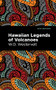 Hawaiian Legends of Volcanoes by W. D. Westervelt, Mint Editions, 9781513135755