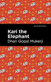 Kari the Elephant by Dhan Gopal Mukerji, Mint Editions, 9781513299969