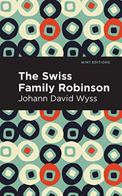 Swiss Family Robinson - 9781513134239 by Johann David Wyss, Mint Editions, 9781513134239