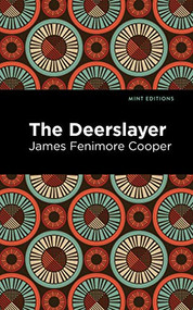 The Deerslayer - 9781513207520 by James Fenimore Cooper, Mint Editions, 9781513207520
