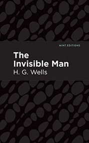 The Invisible Man - 9781513220307 by H. G. Wells, Mint Editions, 9781513220307