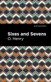 Sixes and Sevens - 9781513269986 by O. Henry, Mint Editions, 9781513269986