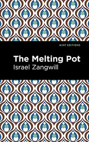 The Melting Pot - 9781513134024 by Israel Zangwill, Mint Editions