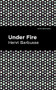 Under Fire - 9781513133904 by Henri Barbusse, Mint Editions