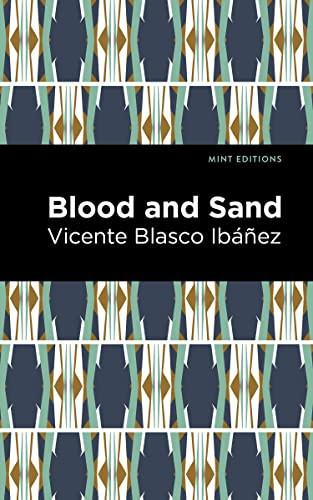 Blood and Sand by Vicente Blasco Ibáñez, Mint Editions, 9781513135601