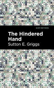 The Hindered Hand - 9781513135373 by Sutton E. Griggs, Mint Editions