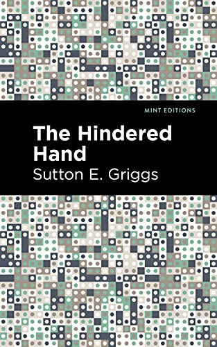 The Hindered Hand - 9781513135373 by Sutton E. Griggs, Mint Editions