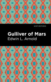 Gulliver of Mars - 9781513266565 by Edwin Lester Arnold, Mint Editions, 9781513266565