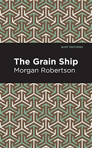 The Grain Ship by Morgan Robertson, Mint Editions, 9781513281490