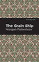 The Grain Ship - 9781513207155 by Morgan Robertson, Mint Editions