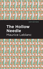 The Hollow Needle by Maurice Leblanc, Mint Editions, 9781513209012