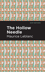 The Hollow Needle by Maurice Leblanc, Mint Editions, 9781513209012