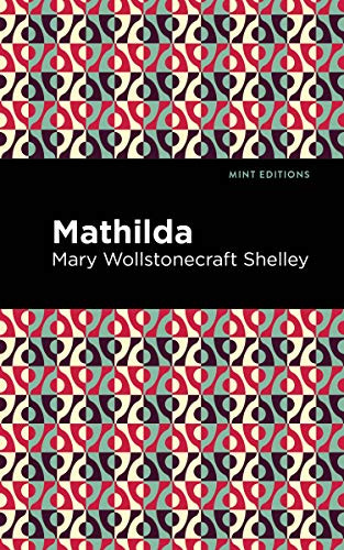 Mathilda by Mary Shelley, Mint Editions, 9781513271446
