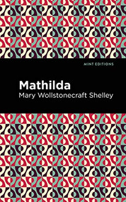 Mathilda - 9781513206301 by Mary Shelley, Mint Editions, 9781513206301