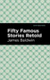 Fifty Famous Stories Retold - 9781513220598 by James Baldwin, Mint Editions