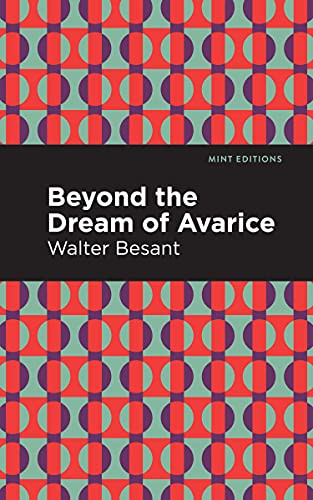 Beyond the Dreams of Avarice by Walter Besant, Mint Editions, 9781513281339