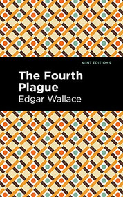 The Fourth Plague by Edgar Wallace, Mint Editions, 9781513209074
